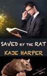 Saved by the Rat - Kaje Harper - 9798224922499