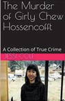 The Murder of Girly Chew Hossencofft - Jessi Cole - 9798224929689