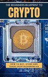The Beginners Blueprint To Crypto The Ultimate Guide To Getting Started In Cryptocurrency - Dirk Dupon - 9798224936021