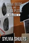 Grave Deeds and Dead Plots, Volume 2 - Sylvia Shults - 9798224942404