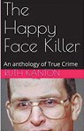 The Happy Face Killer An Anthology of True Crime - Ruth Kanton - 9798224944903