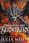 Dragon Guard Berserkers: Volume 1 - Julia Mills - 9798224952304