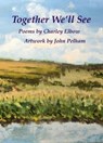 Together We'll See - Charley Elbow ; John Pelham - 9798224954759