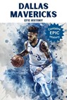 Dallas Mavericks Epic History - Epic History - 9798224958528