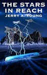 The Stars In Reach - Jerry A Young - 9798224960439