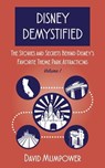 Disney Demystified: The Stories and Secrets Behind Disney's Favorite Theme Park Attractions Volume 1 - David Mumpower - 9798224973422