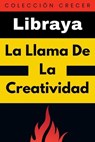La Llama De La Creatividad - Libraya - 9798224989768
