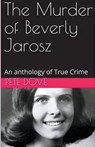 The Murder of Beverly Jarosz - Pete Dove - 9798224998371