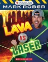 Lava Vs. Lasers (Mark Rober) - Scholastic Inc - 9798225030568