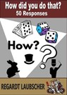 How Did You Do That? 50 Responses - Regardt Laubscher - 9798227024213