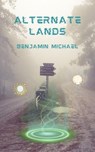 Alternate Lands - Benjamin Michael - 9798227026880