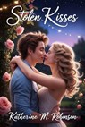 Stolen Kisses - Katherine M. Robinson - 9798227038852