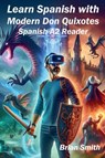 Learn Spanish with Modern Don Quixotes - Brian Smith - 9798227039279