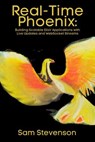 Real-Time Phoenix: Building Scalable Elixir Applications with Live Updates and WebSocket Streams - Sam Stevenson - 9798227049582