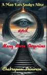 A Man Eats Snakes Alive and Many More Surprises! - chakrapani srinivasa - 9798227054494