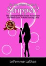 So You Want To Be A Stripper 4th Edition - LeFemme LaShay ; Elsa Joseph ; Nicholas Brown - 9798227059055