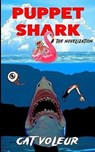 Puppet Shark: The Novelization - Cat Voleur - 9798227074300