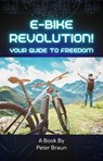E-Bike Revolution: Your Guide to Freedom - Peter Braun - 9798227076878