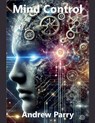 Mind Control - Andrew Parry - 9798227076939