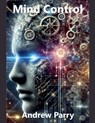 Mind Control - Andrew Parry - 9798227076939