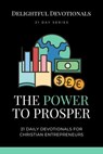 The Power To Prosper: 21 Daily Devotionals for Christian Entrepreneurs - Nicole G M - 9798227078865
