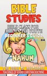 Bible Class for Adults and Youth: Beginner's Guide — Nahum - Bible Sermons - 9798227098351