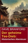 Der geheime Tee-Dieb: Historisches Abenteuer - Dave Branford - 9798227098573