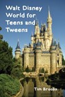 Walt Disney World for Teens and Tweens - Tim Brooks - 9798227102713