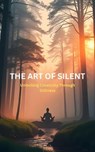 The Art Of Silent: Unlocking Creativity Through Stillness - DR. MAIRA NOOR - 9798227120052