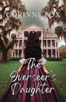 The Overseer's Daughter - Corinne Fox - 9798227129147