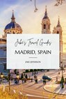 Jake’s Travel Guides: Madrid, Spain - Jake Jefferson - 9798227131812