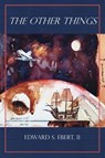 The Other Things - Edward S. Ebert, II - 9798227148100