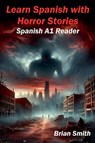 Learn Spanish with Horror Stories - Brian Smith - 9798227156761
