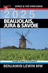 Beaujolais, Jura, and Savoie 2025 - Benjamin Lewin - 9798227158970