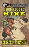Isom Moodys Mine - George M. Goodwin - 9798227161291
