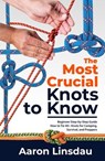 The Most Crucial Knots to Know - Aaron Linsdau - 9798227168146