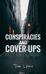 Conspiracies and Cover-Ups: Fact or Fiction? - Tom Lyons - 9798227173690