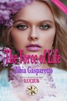 The Force of Life - Zibia Gasparetto ; By the Spirit Lucius - 9798227198273