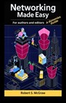 Networking made easy for authors and editors: A dummies Guide. - Robert S. McGraw - 9798227210494