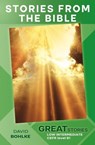 Stories from the Bible (Great Stories: Low Intermediate) - David Bohlke - 9798227217196