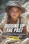 Digging Up the Past - Sarah Michaels - 9798227217332