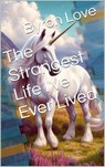 The Strangest Life I've Ever Lived - Byron Love - 9798227219213