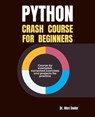 Python Crash Course for Beginners - Alex Coder - 9798227231956