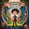 The Timekeeper's Garden 2- The Echoes of Time –The Temporal Labyrinth - Geoffrey JAMES - 9798227233578