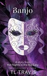 Banjo: A Story From Hot Nights In The Big Easy - TL Travis - 9798227237446
