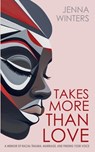 Takes More Than Love - Jenna Winters - 9798227240637