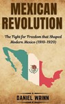 Mexican Revolution - Daniel Wrinn - 9798227242198