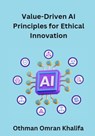 Value-Driven AI Principles for Ethical Innovation - Othman Omran Khalifa - 9798227249845