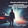Diaries of the Forced Time Traveler - Part 1: Jump Back - Marcel Pujol - 9798227255105