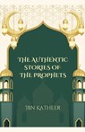The Authentic Stories of the Prophets - Ibn Katheer - 9798227255358